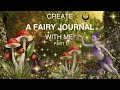 CREATE A FAIRY JOURNAL WITH ME! PT. 1