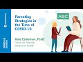 Parenting Strategies in the Time of COVID-19 | Kate Eshleman, PsyD