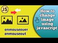 How to change image using javascript | onmouseover onmouseout events