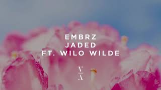 EMBRZ - Jaded feat. wilo wilde