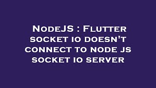NodeJS : Flutter socket io doesn't connect to node js socket io server