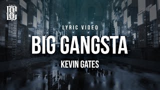 Kevin Gates - Big Gangsta | Lyrics