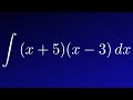 Integral of (x + 5)(x - 3)