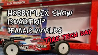 HobbyPlex Show Roadtrip - 2023 IFMAR Worlds - Day 1 - Pit Walk and Tire Tech