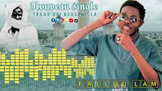 NEW SINGLE DE FALLOU LAM BOROM TOUBA YAKAR GUI BEUG NALLA