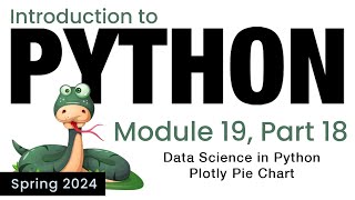 Python - Module 19 - Data Science in Python: Plotly Pie Chart (Spring 2024)