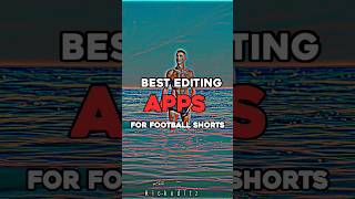 best editing apps for football shorts #shorts #shortsfeed #footballclub #footballshorts #editing