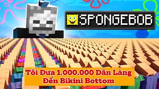 Tôi Đưa 1.000.000 Dân Làng Đến Bikini Bottom 😱🔥| SIÊU BẤT ỔN