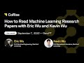 How to Read Machine Learning Research Papers with Eric Wu and Kevin Wu