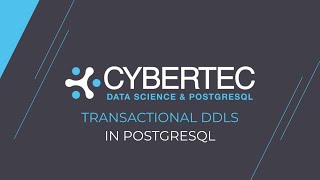 PostgreSQL Transactional DDLs - EXPLAINING POSTGRESQL | CYBERTEC