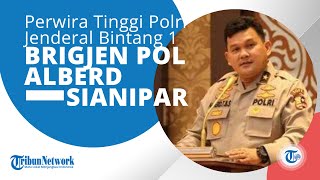 Pofil Brigjen Pol Alberd Sianipar Perwira Tinggi Polri yang Berpengalaman Dalam Bidang Reserse