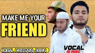 Make Me Your Friend || IQBAL HJ Best Islamic English Nasheed