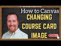 Changing Your Canvas Course Card Image