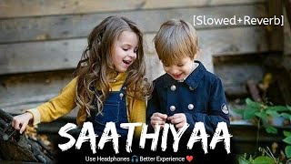 Saathiyaa [Slowed And Reverb] Shreya Ghoshal | Bollywood Hindi LoFi | Singham | Ajay Devgan |