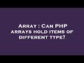 Array : Can PHP arrays hold items of different type?