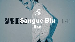 Ilan, Sangue Blu (Testo/Lyrics)