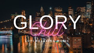 Glory- Lofi Hip Hop Music | Relaxing Music For Study and Chill | Lo-fi