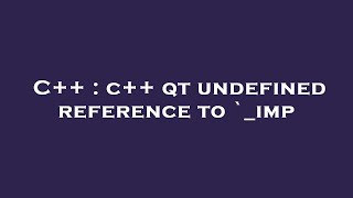 C++ : c++ qt undefined reference to `_imp