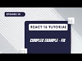 React 18 Tutorial  - Complex Example Fix