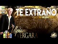 Ulpiano Vergara - Te Extraño EN VIVO HD