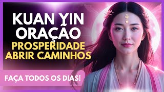 🔥 Oração Poderosa de Kuan Yin para Prosperidade 🌸💰 Abra Caminhos e Atraia Abundância!