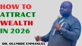 How To Attract Wealth in 2026 | Dr. Olumide Emmanuel