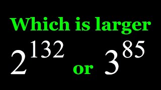 Comparing 2^132 and 3^85