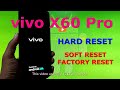 How to Hard reset VIVO X60 Pro ( Hard reset, Soft reset and Factory reset )