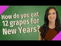 How do you eat 12 grapes for New Years?