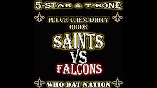 NEW ORLEANS SAINTS VS THE ATLANTA FALCONS SONG (PLUCK THEM DIRTY BIRDS) BY 5-STAR & T-BONE