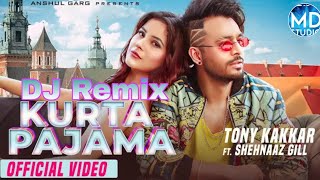 KURTA PAJAMA - DJ Remix - Tony Kakkar ft . Shehnaaz Gill | Latest Punjabi Song 2020