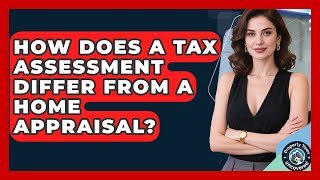 How Does a Tax Assessment Differ From a Home Appraisal? | Property Taxes Uncovered News