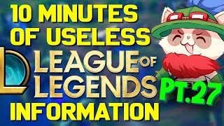 10 Minutes of Useless Information about League of Legends Pt.27!