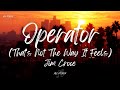 Jim Croce - Operator (That's Not The Way It Feels) (Lyrics)