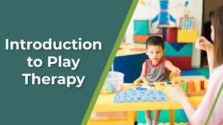 Introduction to Play Therapy