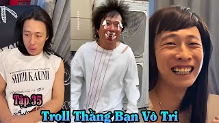 Tổng Hợp Troll Thằng Bạn Vô Tri Tập 35 | Tấu Hài Siêu Hay Của Giang Thần Tiểu Bạch ( BIEN TV )