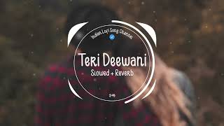 Teri Deewani (Slowed + Reverb) - Kailash Kher | Lofi Songs | Indian Lofi Song Channel #IMSEHZADIKHAN