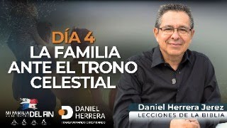 DANIEL HERRERA - TEMA  4 -CAMPAÑA PANAMA - LA FAMILIA ANTE EL TRONO CELESTIAL