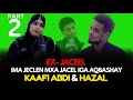 PART 2: KAFI ABDI & HAZAL ADO IJECLEN MAXA JACEL IGA OGOLATAY EX JACEL