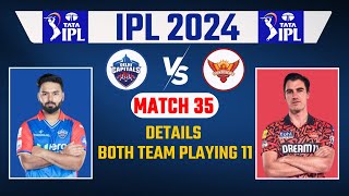 IPL 2024 Match-35 | Delhi Vs Hyderabad Details & Playing 11 | DC Vs SRH IPL 2024 | SRH Vs DC 2024 |