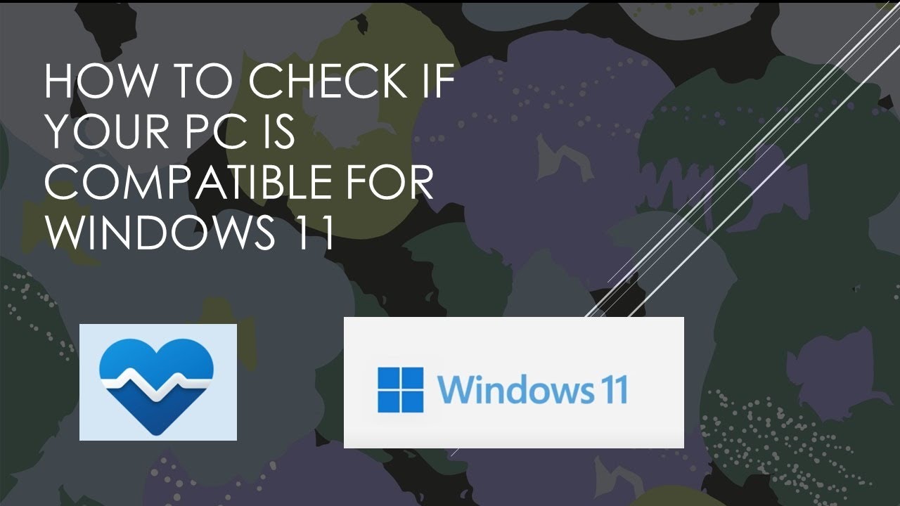 How To Check If Your PC Is Compatible For Windows 11 - YouTube