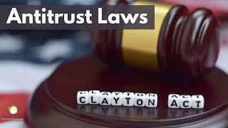Antitrust Laws US: Sherman Act, Clayton Act, Federal Trade Commission Act, etc.