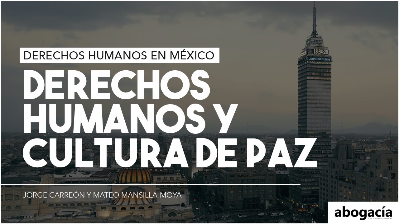 Derechos Humanos Y Cultura De Paz | Derechos Humanos En México - YouTube