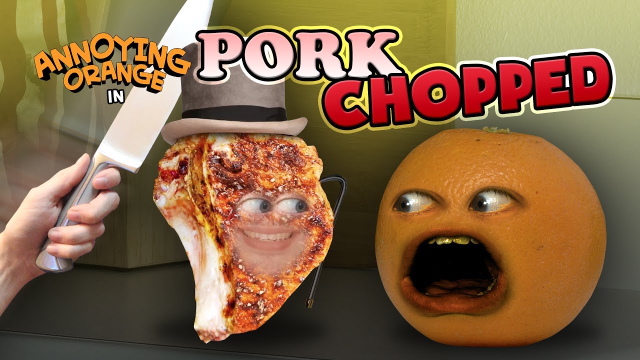 Annoying Orange Pork Chopped Youtube