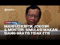 Mahfud MD Kritik Jokowi & Menteri: Simulasi Makan Siang Gratis Tidak Etis Dilakukan Sekarang