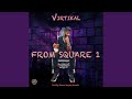 From Square 1 (feat. Virtikal)