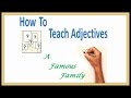 How To Teach Adjectives -- A FAMOUS Family