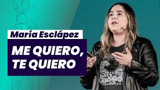 Me quiero, te quiero, por María Esclápez