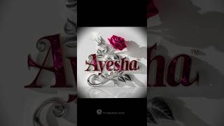 Ayesha Name status 💞 comment your name #namestatus #youtubeshort #whatsapp#shorts #video #status