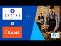 Comparing SkyTab and Toast Point of Sale Systems